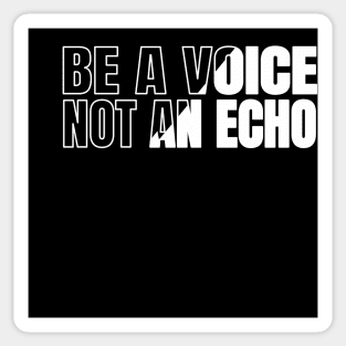 Inspirational quote | Be a voice, not an echo Sticker